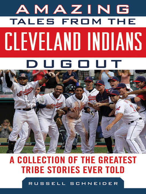 Title details for Amazing Tales from the Cleveland Indians Dugout by Russell Schneider - Available